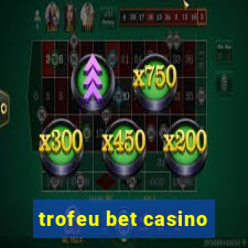 trofeu bet casino